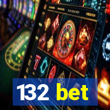 132 bet